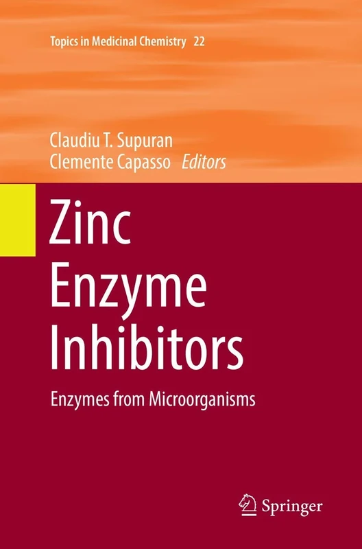 Zinc Enzyme Inhibitors: Enzymes from Microorganisms: 22 (Topics in Medicinal Chemistry, 22)