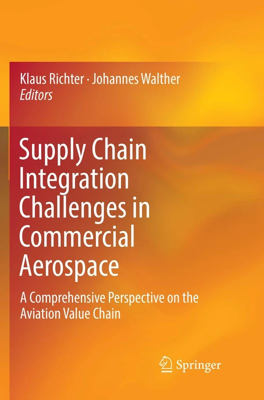 Supply Chain Integration Challenges in Commercial Aerospace: A Comprehensive Perspective on the Aviation Value Chain