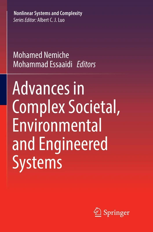 Advances in Complex Societal, Environmental and Engineered Systems: 18 (Nonlinear Systems and Complexity, 18)