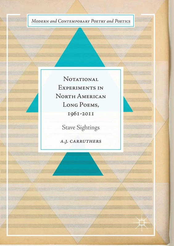 Notational Experiments in North American Long Poems, 1961-2011: Stave Sightings (Modern and Contemporary Poetry and Poetics)