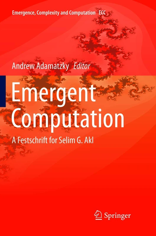 Emergent Computation: A Festschrift for Selim G. Akl: 24 (Emergence, Complexity and Computation, 24)
