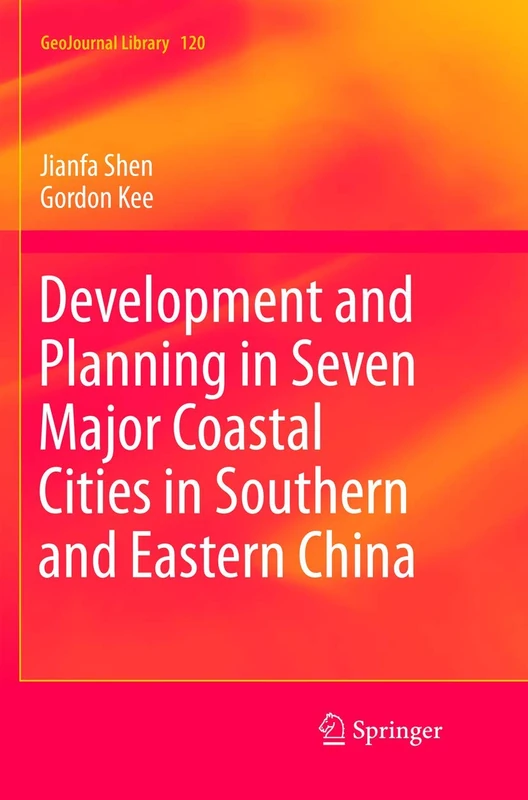 Development and Planning in Seven Major Coastal Cities in Southern and Eastern China: 120 (GeoJournal Library, 120)