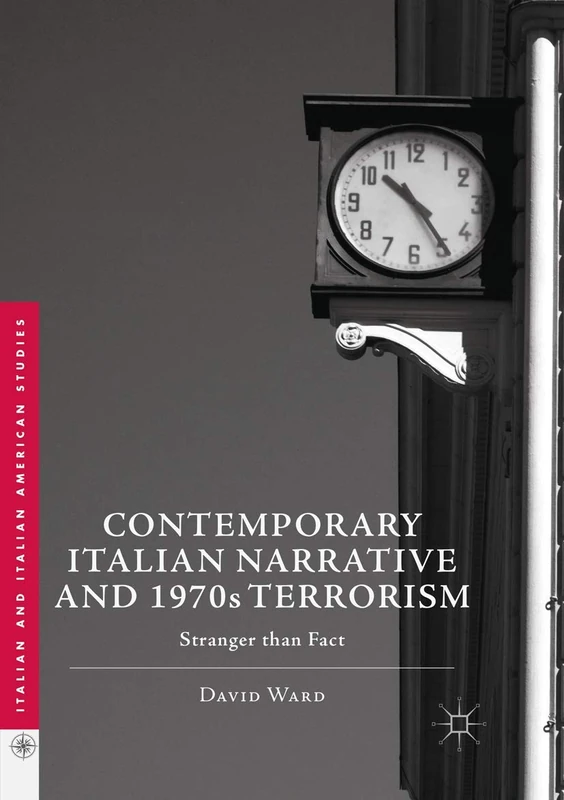 Contemporary Italian Narrative and 1970s Terrorism: Stranger than Fact (Italian and Italian American Studies) - Image 1