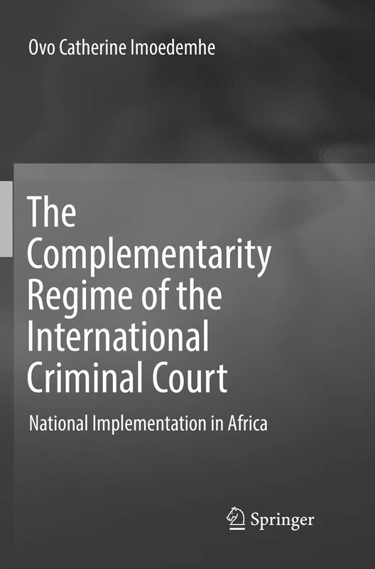The Complementarity Regime of the International Criminal Court: National Implementation in Africa - Image 1