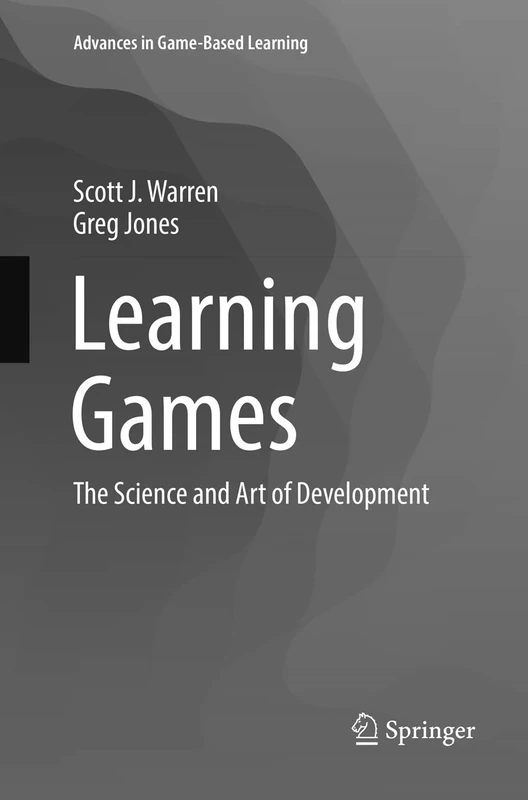 Learning Games: The Science and Art of Development (Advances in Game-Based Learning)
