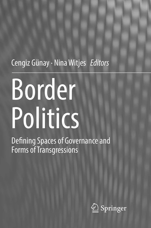 Border Politics: Defining Spaces of Governance and Forms of Transgressions