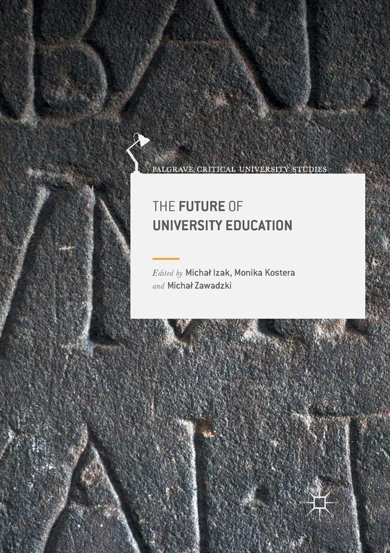 The Future of University Education (Palgrave Critical University Studies)