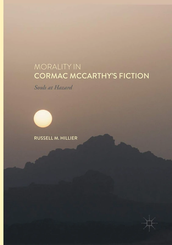 Morality in Cormac McCarthy's Fiction: Souls at Hazard