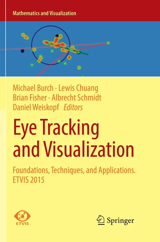 Eye Tracking and Visualization: Foundations, Techniques, and Applications. ETVIS 2015 (Mathematics and Visualization)