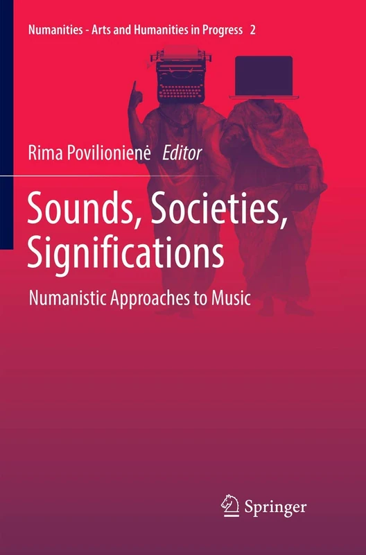 Sounds, Societies, Significations: Numanistic Approaches to Music: 2 (Numanities - Arts and Humanities in Progress, 2)