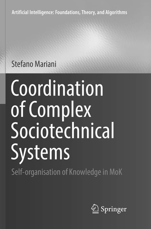 Coordination of Complex Sociotechnical Systems: Self-organisation of Knowledge in MoK (Artificial Intelligence: Foundations, Theory, and Algorithms)