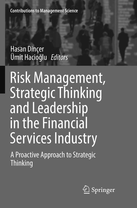 Risk Management, Strategic Thinking and Leadership in the Financial Services Industry: A Proactive Approach to Strategic Thinking (Contributions to Management Science)