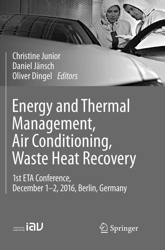 Energy and Thermal Management, Air Conditioning, Waste Heat Recovery: 1st ETA Conference, December 1-2, 2016, Berlin, Germany - Image 1