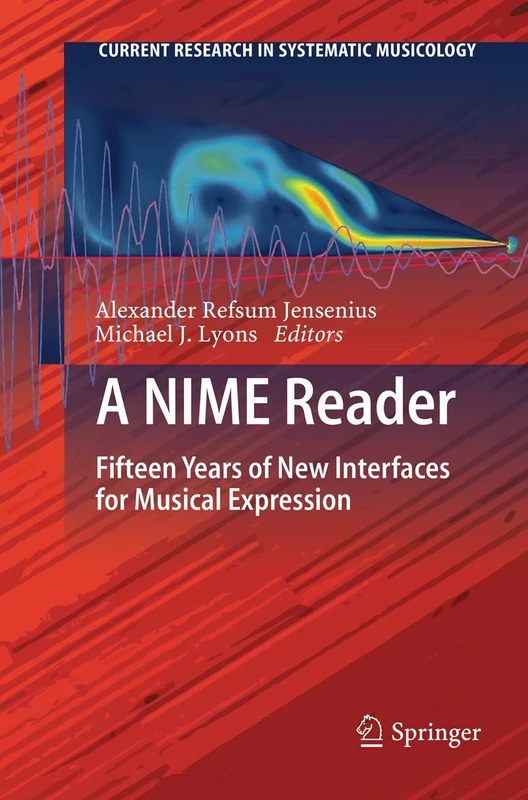 A NIME Reader: Fifteen Years of New Interfaces for Musical Expression: 3 (Current Research in Systematic Musicology, 3)