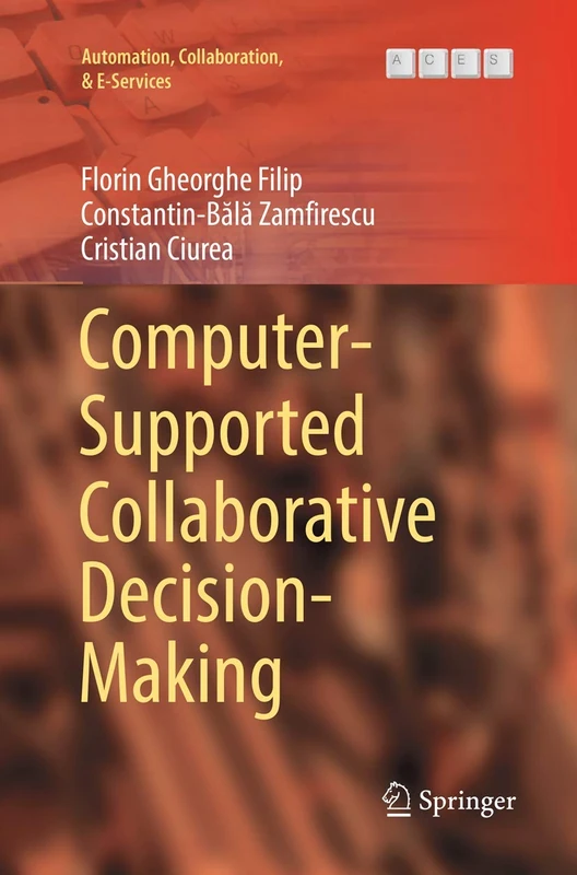 Computer-Supported Collaborative Decision-Making: 4 (Automation, Collaboration, & E-Services, 4)