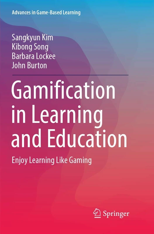 Gamification in Learning and Education: Enjoy Learning Like Gaming (Advances in Game-Based Learning)