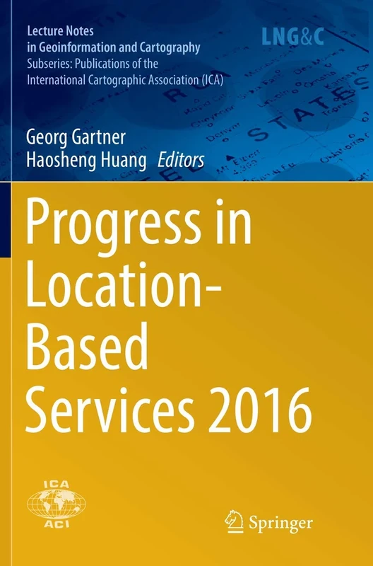 Progress in Location-Based Services 2016 (Lecture Notes in Geoinformation and Cartography)
