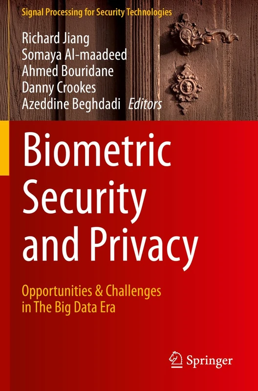 Biometric Security and Privacy: Opportunities & Challenges in The Big Data Era (Signal Processing for Security Technologies)