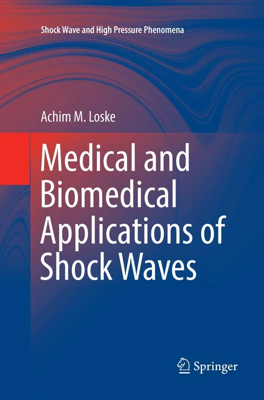 Medical and Biomedical Applications of Shock Waves (Shock Wave and High Pressure Phenomena)