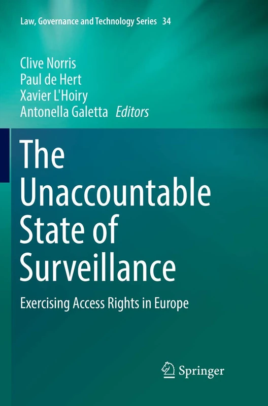 The Unaccountable State of Surveillance: Exercising Access Rights in Europe: 34 (Law, Governance and Technology Series, 34)