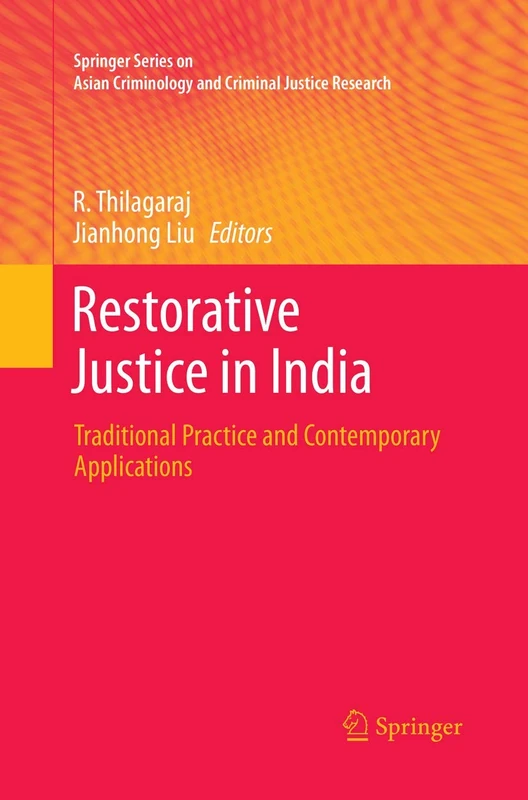 Restorative Justice in India: Traditional Practice and Contemporary Applications (Springer Series on Asian Criminology and Criminal Justice Research)