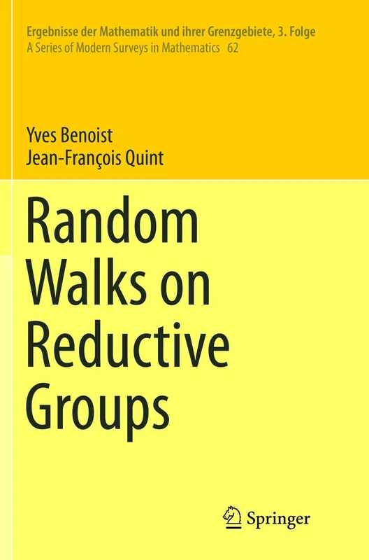 Random Walks on Reductive Groups: 62 (Ergebnisse der Mathematik und ihrer Grenzgebiete. 3. Folge / A Series of Modern Surveys in Mathematics, 62)