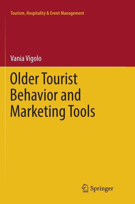 Older Tourist Behavior and Marketing Tools (Tourism, Hospitality & Event Management)