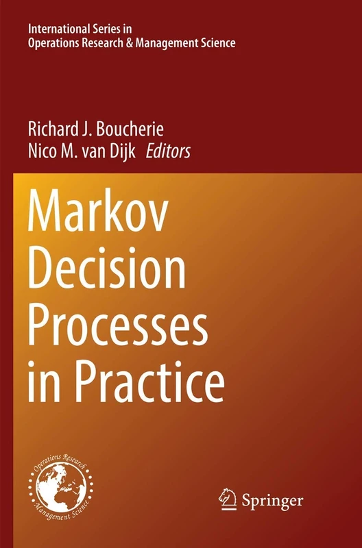 Markov Decision Processes in Practice: 248 (International Series in Operations Research & Management Science, 248)