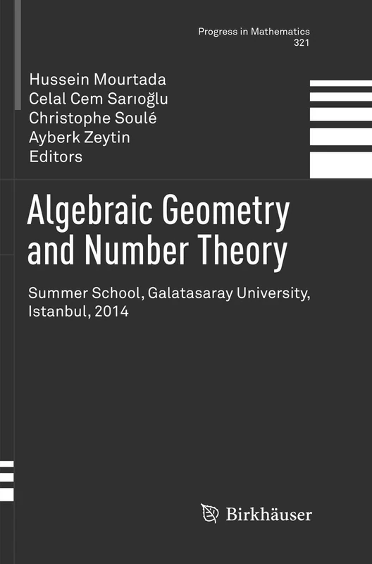 Algebraic Geometry and Number Theory: Summer School, Galatasaray University, Istanbul, 2014: 321 (Progress in Mathematics, 321)