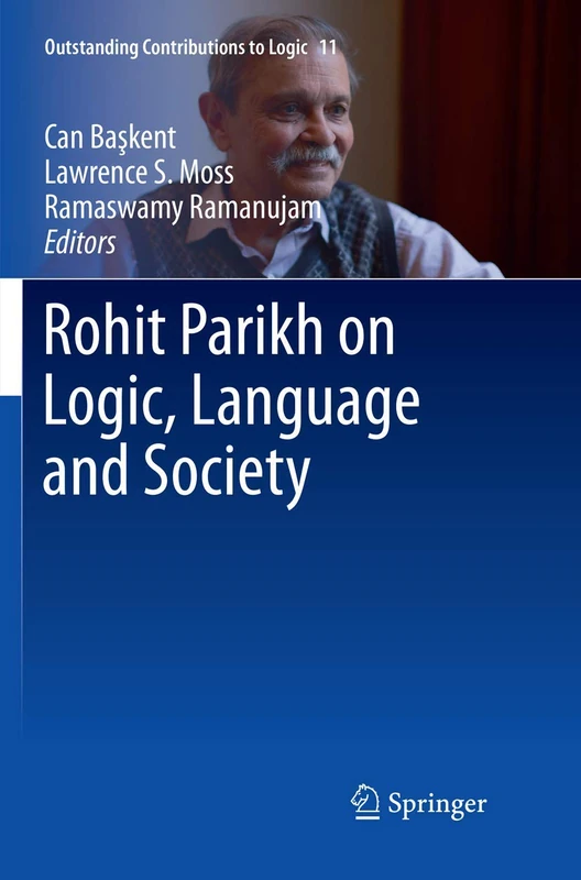 Rohit Parikh on Logic, Language and Society: 11 (Outstanding Contributions to Logic, 11)