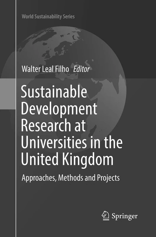 Sustainable Development Research at Universities in the United Kingdom: Approaches, Methods and Projects (World Sustainability Series)