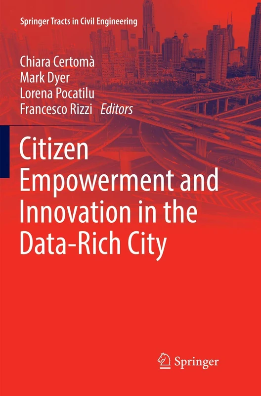 Citizen Empowerment and Innovation in the Data-Rich City (Springer Tracts in Civil Engineering)