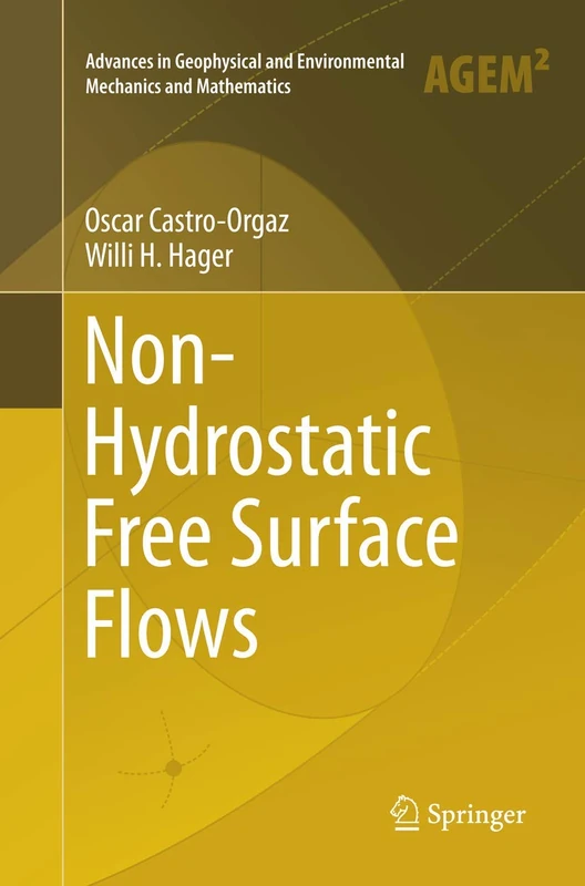 Non-Hydrostatic Free Surface Flows (Advances in Geophysical and Environmental Mechanics and Mathematics)