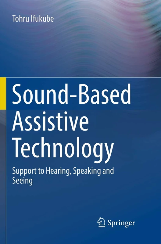 Sound-Based Assistive Technology: Support to Hearing, Speaking and Seeing