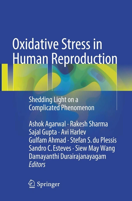 Oxidative Stress in Human Reproduction: Shedding Light on a Complicated Phenomenon (Springerbriefs in Reproductive Biology)