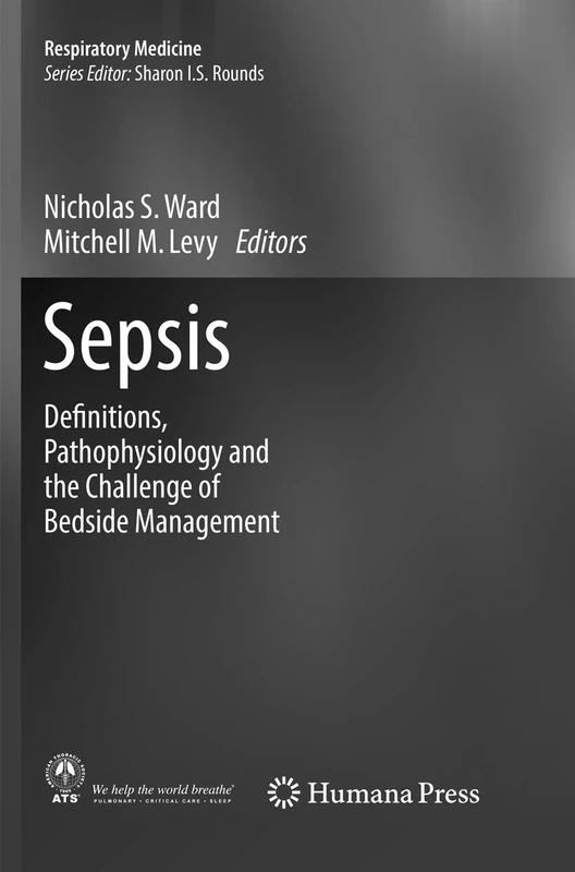Sepsis: Definitions, Pathophysiology and the Challenge of Bedside Management (Respiratory Medicine)