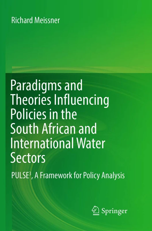 Paradigms and Theories Influencing Policies in the South African and International Water Sectors: PULSE³, A Framework for Policy Analysis
