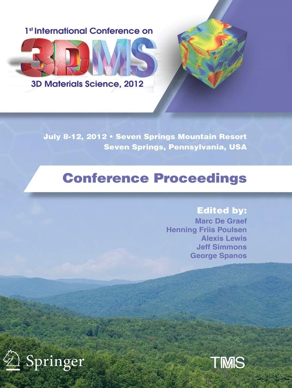 1st International Conference on 3D Materials Science, 2012: Conference Proceedings (The Minerals, Metals & Materials Series)