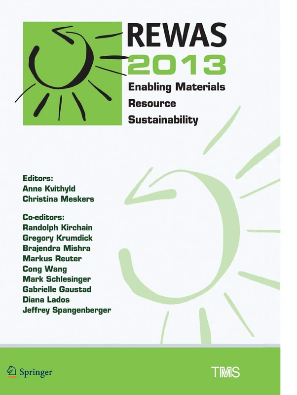 REWAS 2013: Enabling Materials Resource Sustainability (The Minerals, Metals & Materials Series)