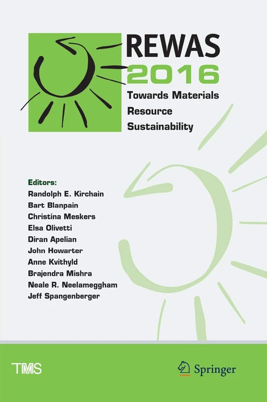 REWAS 2016: Towards Materials Resource Sustainability (The Minerals, Metals & Materials Series)