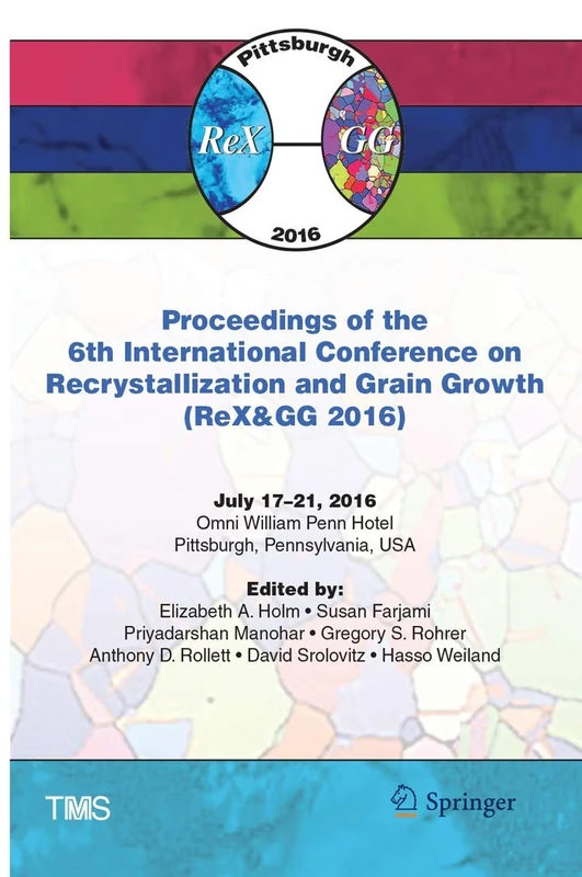 Proceedings of the 6th International Conference on Recrystallization and Grain Growth (ReX&GG 2016) (The Minerals, Metals & Materials Series)