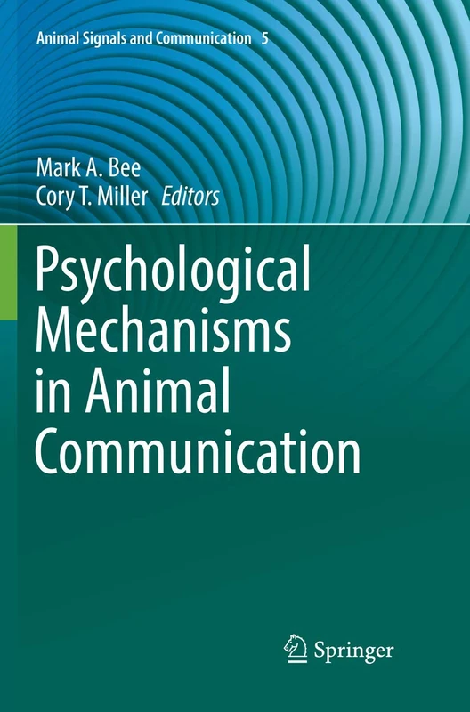 Psychological Mechanisms in Animal Communication: 5 (Animal Signals and Communication, 5)