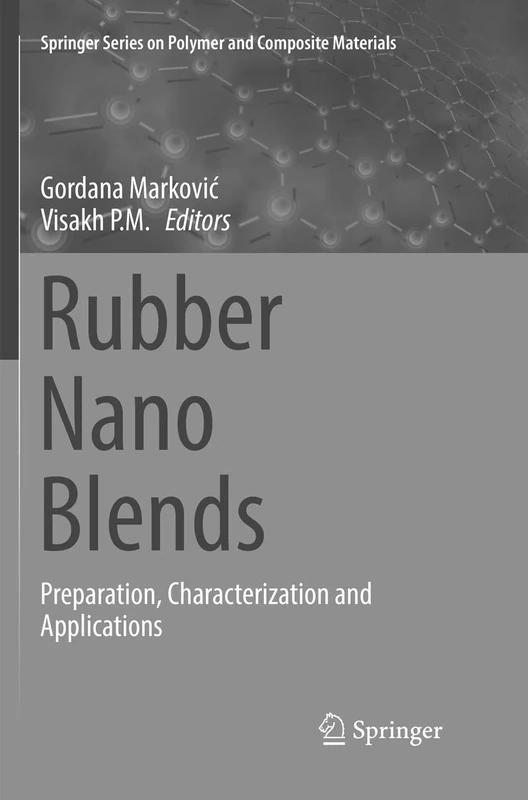 Rubber Nano Blends: Preparation, Characterization and Applications (Springer Series on Polymer and Composite Materials)