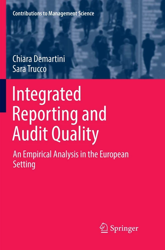 Integrated Reporting and Audit Quality: An Empirical Analysis in the European Setting (Contributions to Management Science)