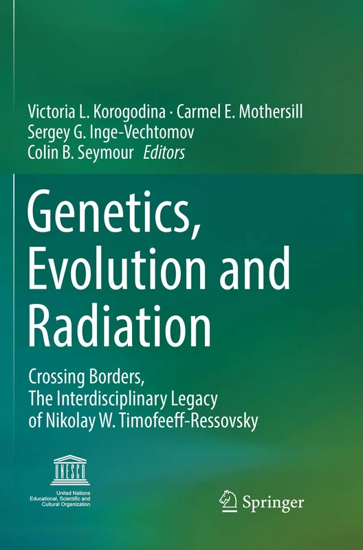 Genetics, Evolution and Radiation: Crossing Borders, The Interdisciplinary Legacy of Nikolay W. Timofeeff-Ressovsky - Image 1