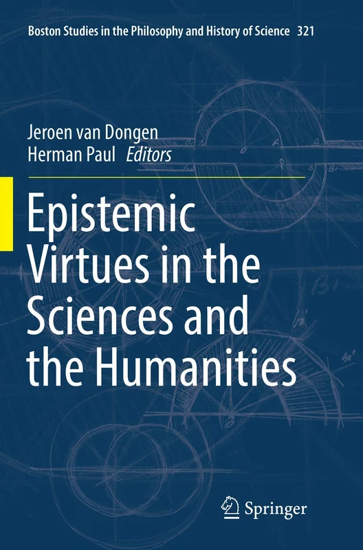 Epistemic Virtues in the Sciences and the Humanities: 321 (Boston Studies in the Philosophy and History of Science, 321)