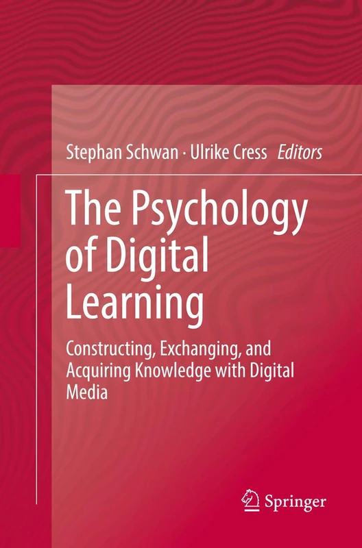The Psychology of Digital Learning: Constructing, Exchanging, and Acquiring Knowledge with Digital Media