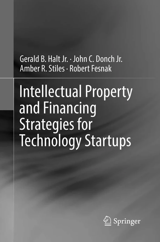 Intellectual Property and Financing Strategies for Technology Startups