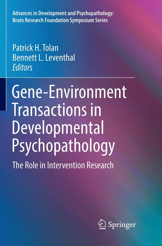 Gene-Environment Transactions in Developmental Psychopathology: The Role in Intervention Research: 2 (Advances in Development and Psychopathology: Brain Research Foundation Symposium Series, 2)