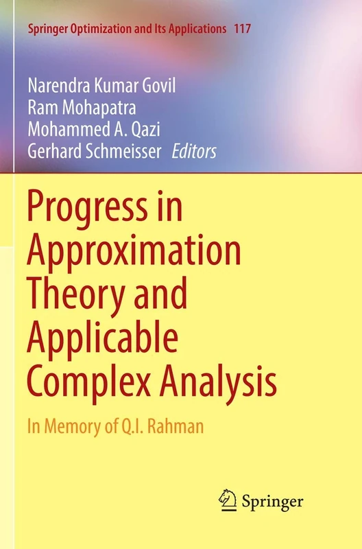 Progress in Approximation Theory and Applicable Complex Analysis: In Memory of Q.I. Rahman: 117 (Springer Optimization and Its Applications, 117)